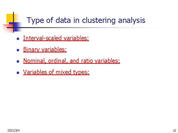Type of data in clustering analysis n Interval-scaled variables: n Binary variables: n Nominal,