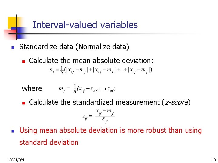 Interval-valued variables n Standardize data (Normalize data) n Calculate the mean absolute deviation: where