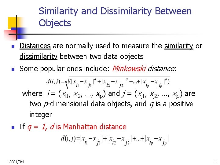 Similarity and Dissimilarity Between Objects n n Distances are normally used to measure the