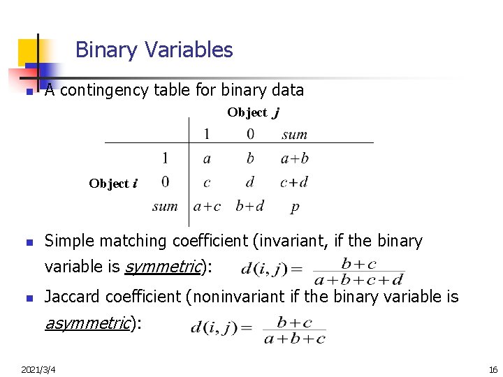 Binary Variables n A contingency table for binary data Object j Object i n