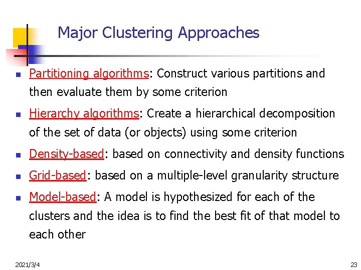 Major Clustering Approaches n Partitioning algorithms: Construct various partitions and then evaluate them by