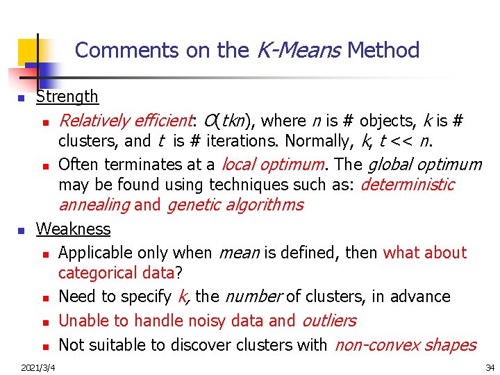Comments on the K-Means Method n Strength n n n Relatively efficient: O(tkn), where