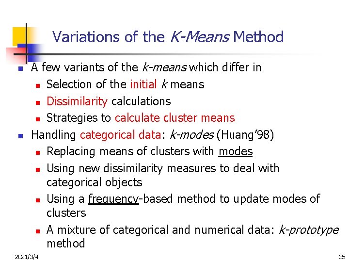 Variations of the K-Means Method n n A few variants of the k-means which