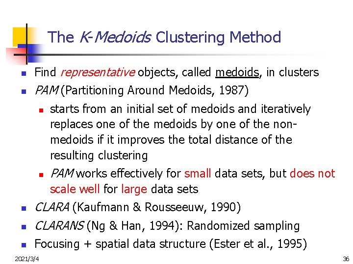 The K-Medoids Clustering Method n Find representative objects, called medoids, in clusters n PAM