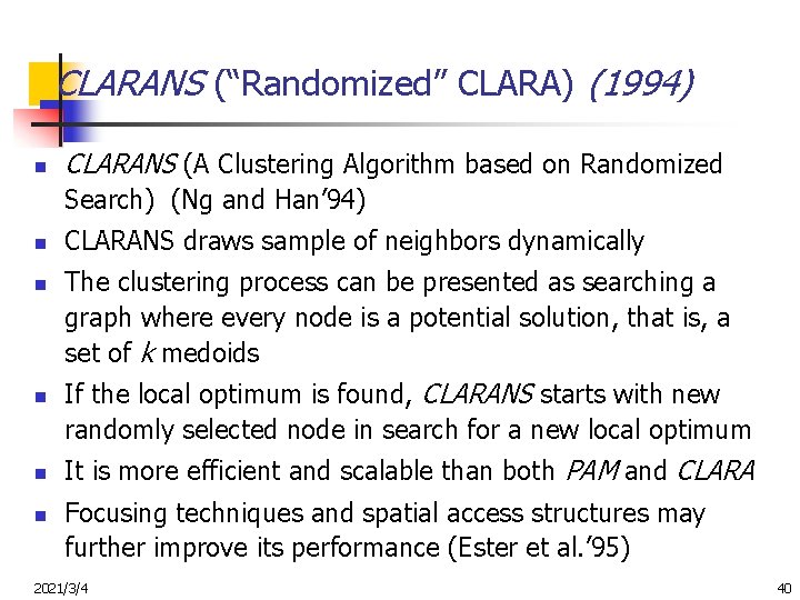 CLARANS (“Randomized” CLARA) (1994) n CLARANS (A Clustering Algorithm based on Randomized Search) (Ng