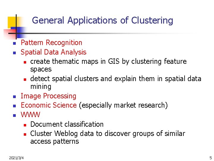 General Applications of Clustering n n n Pattern Recognition Spatial Data Analysis n create