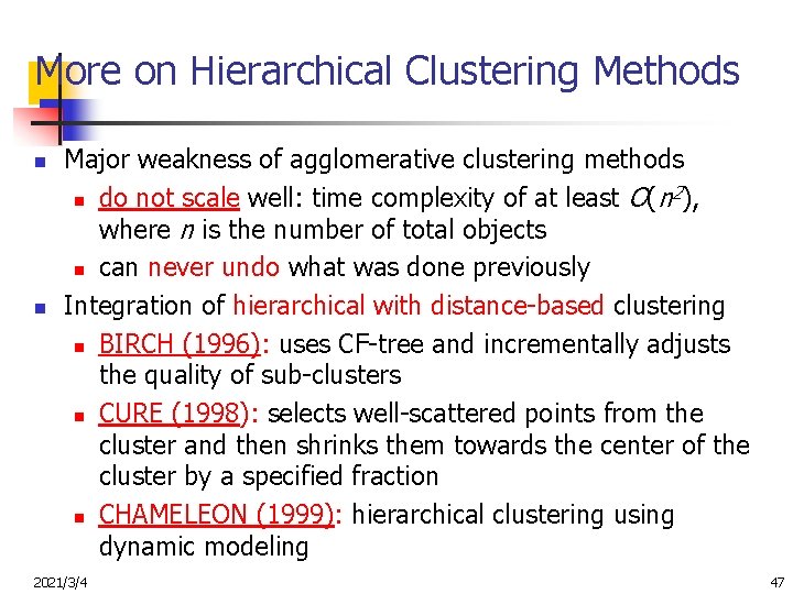 More on Hierarchical Clustering Methods n n Major weakness of agglomerative clustering methods 2