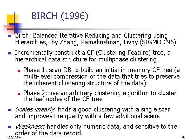 BIRCH (1996) n n Birch: Balanced Iterative Reducing and Clustering using Hierarchies, by Zhang,