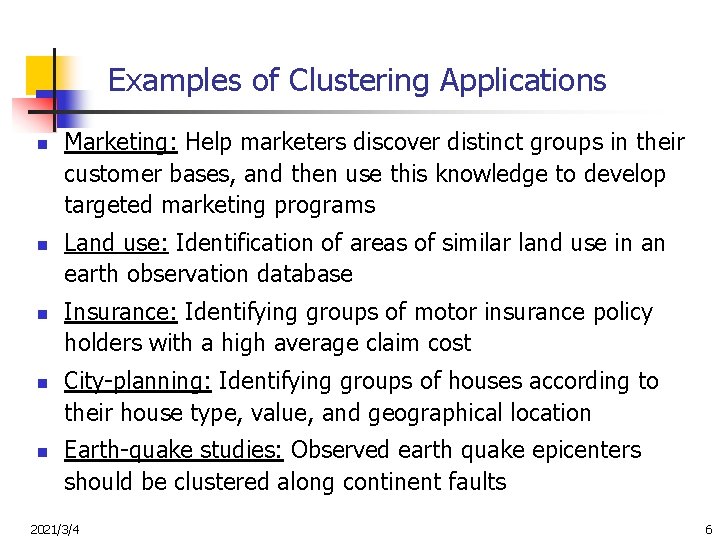 Examples of Clustering Applications n n n Marketing: Help marketers discover distinct groups in