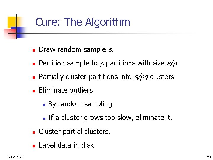 Cure: The Algorithm 2021/3/4 n Draw random sample s. n Partition sample to p