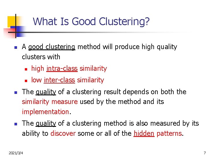 What Is Good Clustering? n n n A good clustering method will produce high