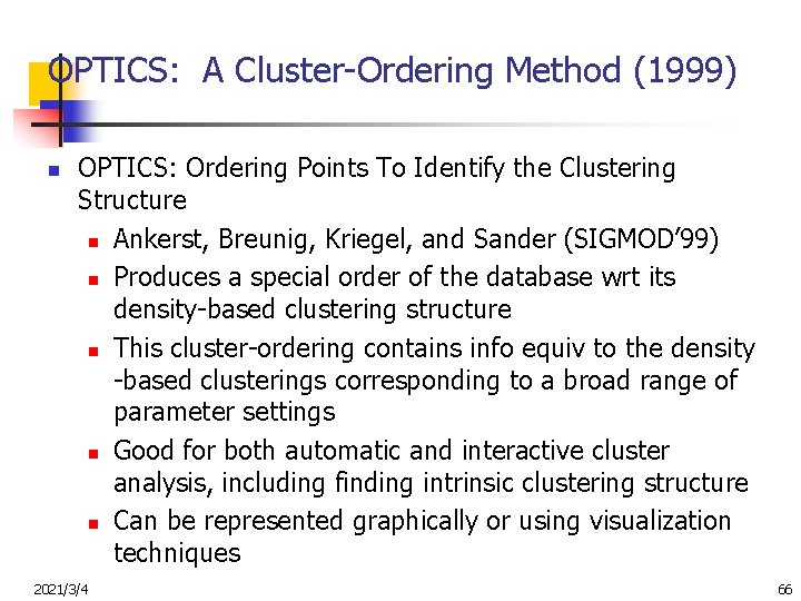 OPTICS: A Cluster-Ordering Method (1999) n OPTICS: Ordering Points To Identify the Clustering Structure