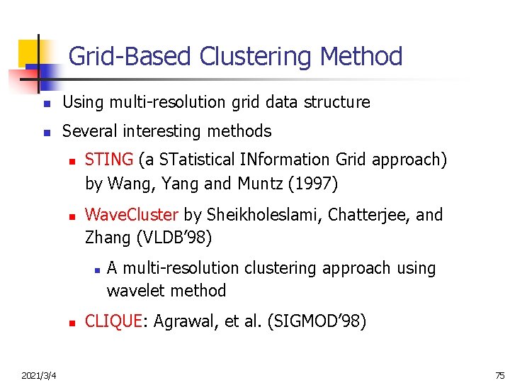 Grid-Based Clustering Method n Using multi-resolution grid data structure n Several interesting methods n