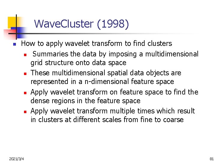 Wave. Cluster (1998) n How to apply wavelet transform to find clusters n Summaries