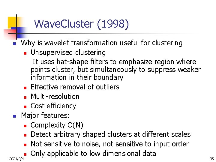 Wave. Cluster (1998) n n Why is wavelet transformation useful for clustering n Unsupervised