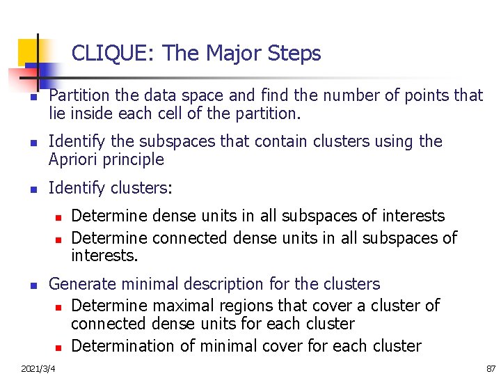 CLIQUE: The Major Steps n n n Partition the data space and find the