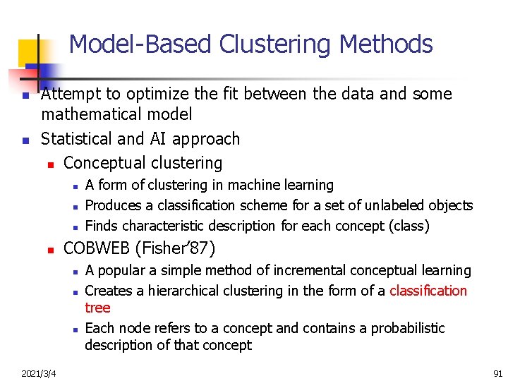 Model-Based Clustering Methods n n Attempt to optimize the fit between the data and