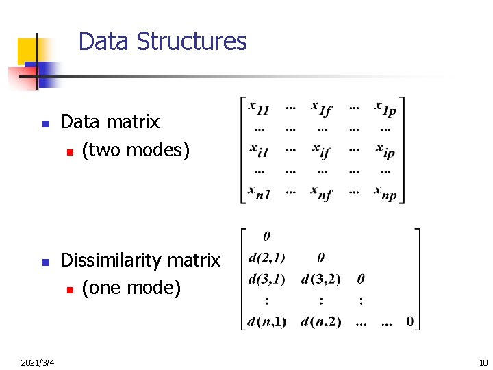 Data Structures n n 2021/3/4 Data matrix n (two modes) Dissimilarity matrix n (one