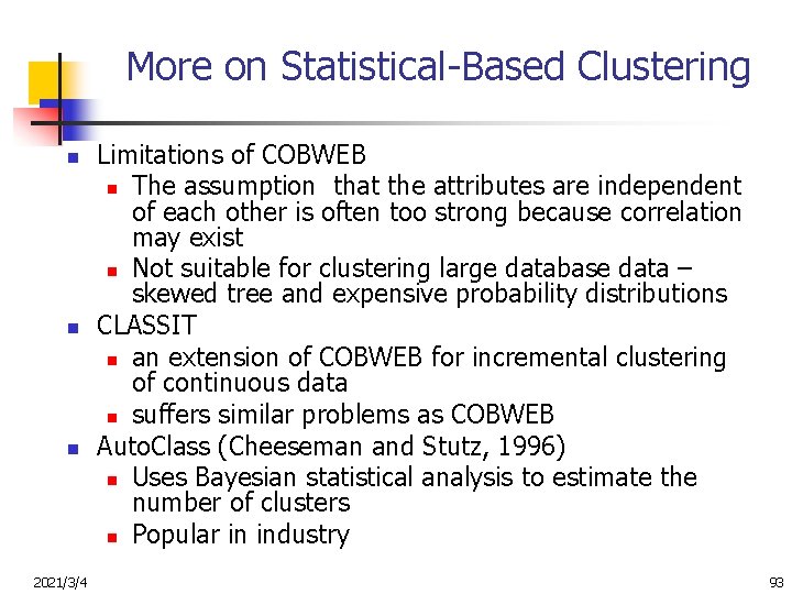 More on Statistical-Based Clustering n n n 2021/3/4 Limitations of COBWEB n The assumption