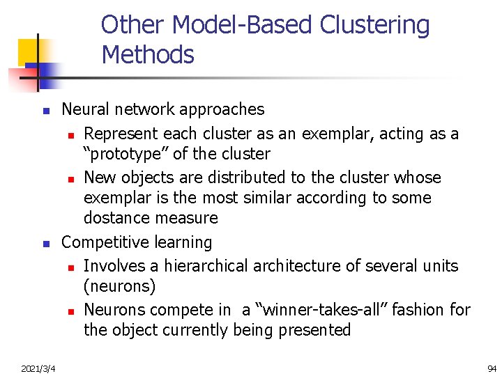 Other Model-Based Clustering Methods n n 2021/3/4 Neural network approaches n Represent each cluster