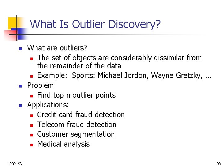What Is Outlier Discovery? n n n 2021/3/4 What are outliers? n The set