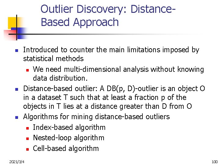 Outlier Discovery: Distance. Based Approach n n n Introduced to counter the main limitations