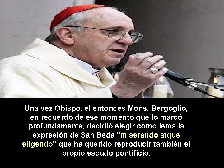 Una vez Obispo, el entonces Mons. Bergoglio, en recuerdo de ese momento que lo