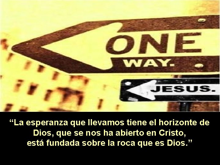 “La esperanza que llevamos tiene el horizonte de Dios, que se nos ha abierto