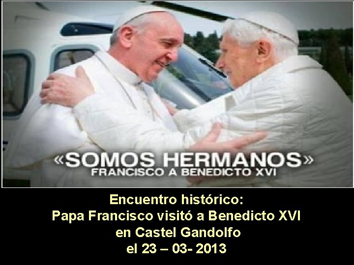 Encuentro histórico: Papa Francisco visitó a Benedicto XVI en Castel Gandolfo el 23 –