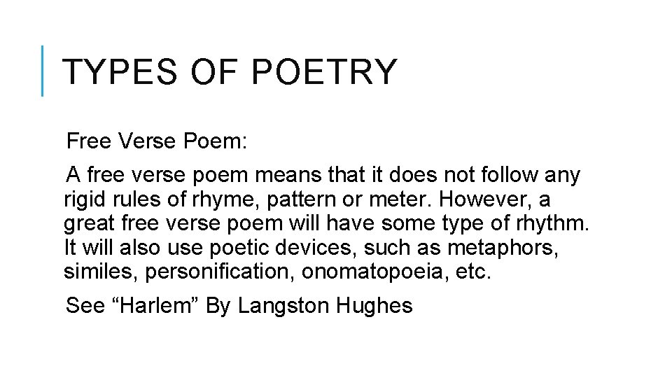 TYPES OF POETRY Free Verse Poem: A free verse poem means that it does