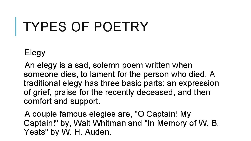 TYPES OF POETRY Elegy An elegy is a sad, solemn poem written when someone