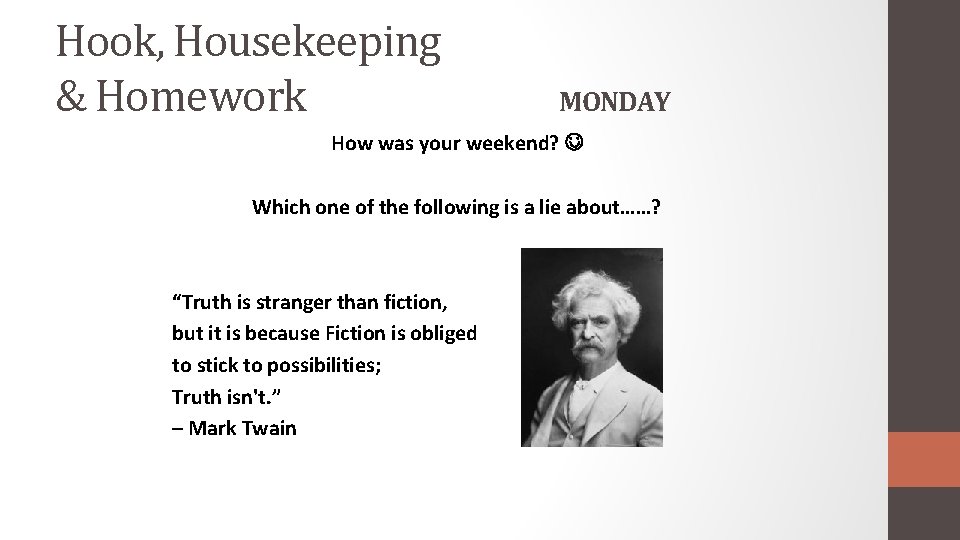 Hook, Housekeeping & Homework MONDAY How was your weekend? Which one of the following