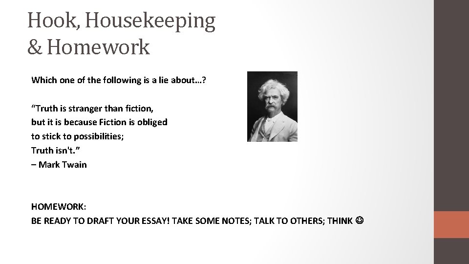 Hook, Housekeeping & Homework Which one of the following is a lie about…? “Truth