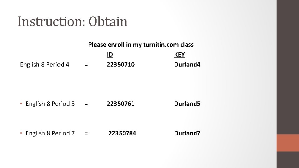 Instruction: Obtain English 8 Period 4 Please enroll in my turnitin. com class ID