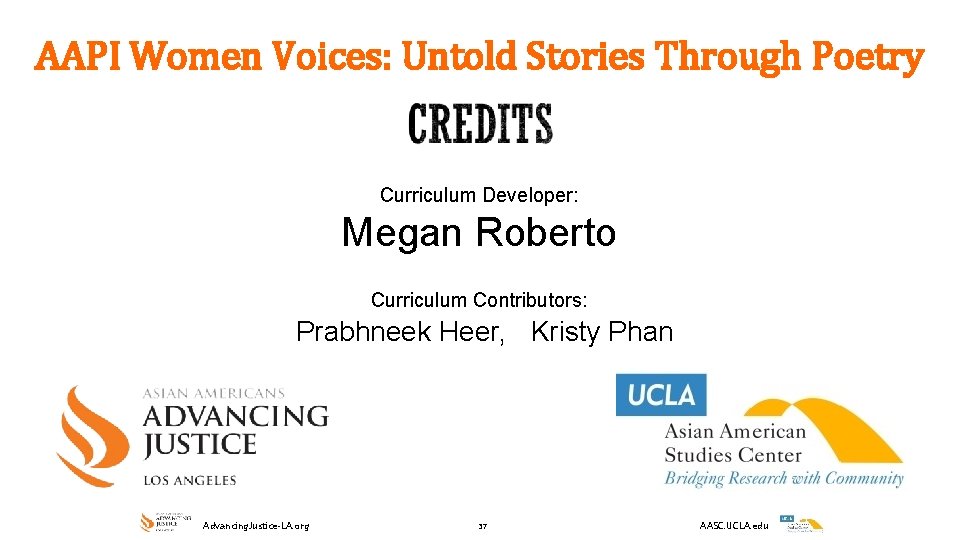 AAPI Women Voices: Untold Stories Through Poetry Curriculum Developer: Megan Roberto Curriculum Contributors: Prabhneek AAPI Women Voices: Untold Stories Through Poetry Curriculum Developer: Megan Roberto Curriculum Contributors: Prabhneek
