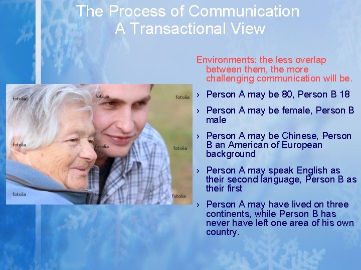The Process of Communication A Transactional View Environments: the less overlap between them, the