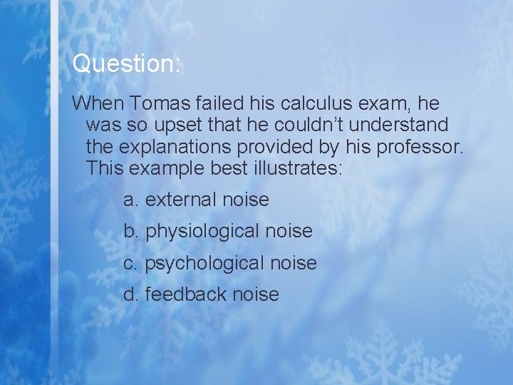 Question: When Tomas failed his calculus exam, he was so upset that he couldn’t Question: When Tomas failed his calculus exam, he was so upset that he couldn’t