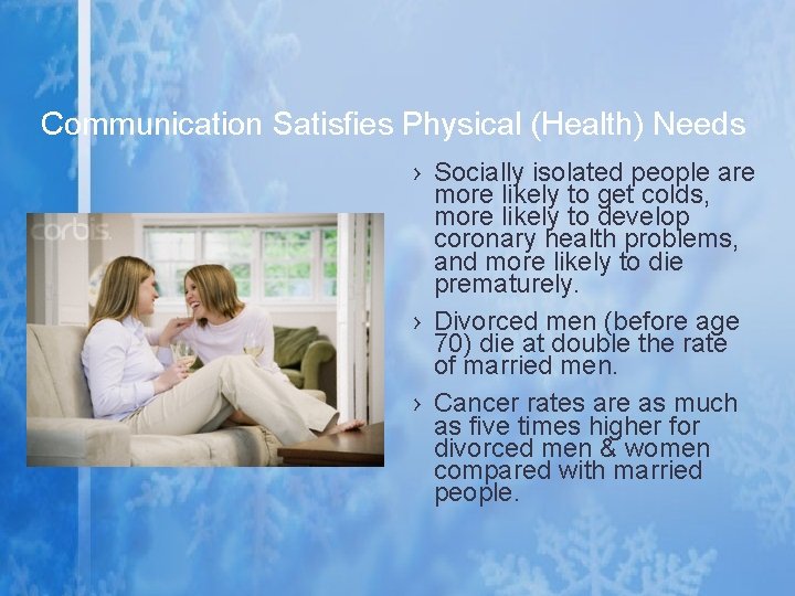 Communication Satisfies Physical (Health) Needs › Socially isolated people are more likely to get