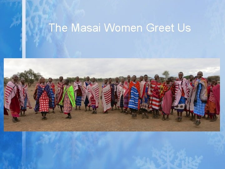 The Masai Women Greet Us 