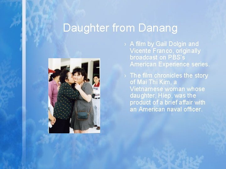 Daughter from Danang › A film by Gail Dolgin and Vicente Franco, originally broadcast Daughter from Danang › A film by Gail Dolgin and Vicente Franco, originally broadcast