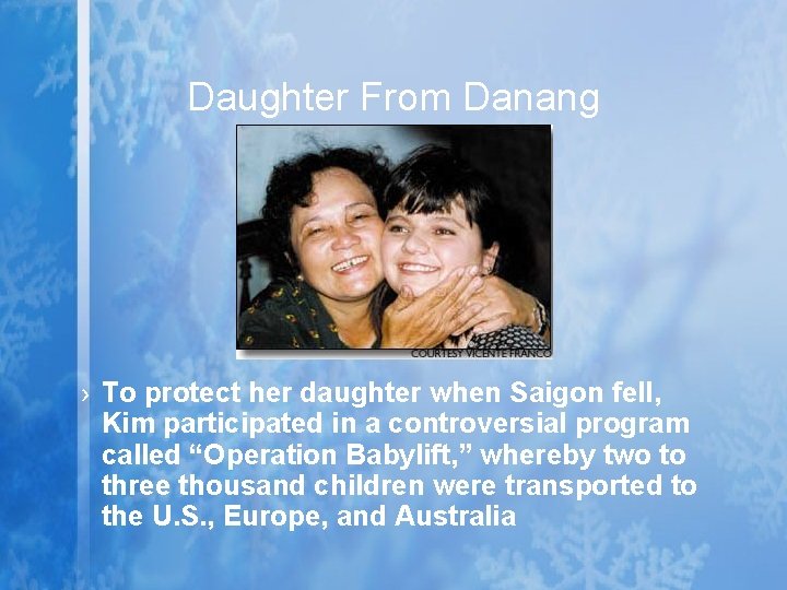 Daughter From Danang › To protect her daughter when Saigon fell, Kim participated in