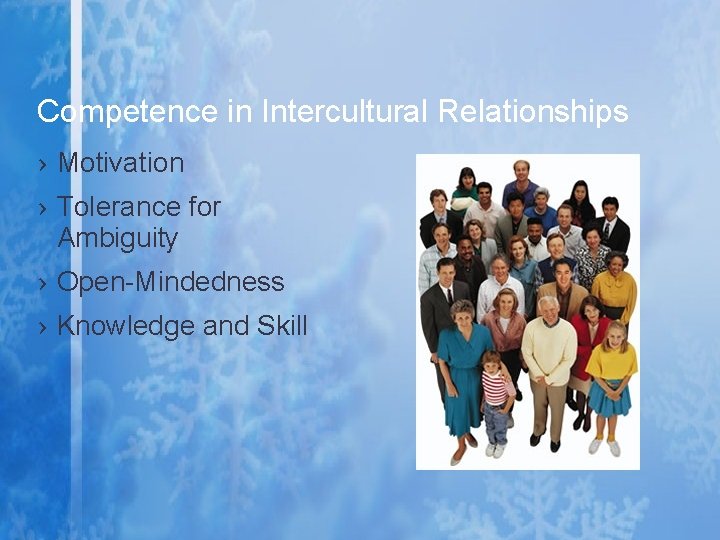 Competence in Intercultural Relationships › Motivation › Tolerance for Ambiguity › Open-Mindedness › Knowledge Competence in Intercultural Relationships › Motivation › Tolerance for Ambiguity › Open-Mindedness › Knowledge