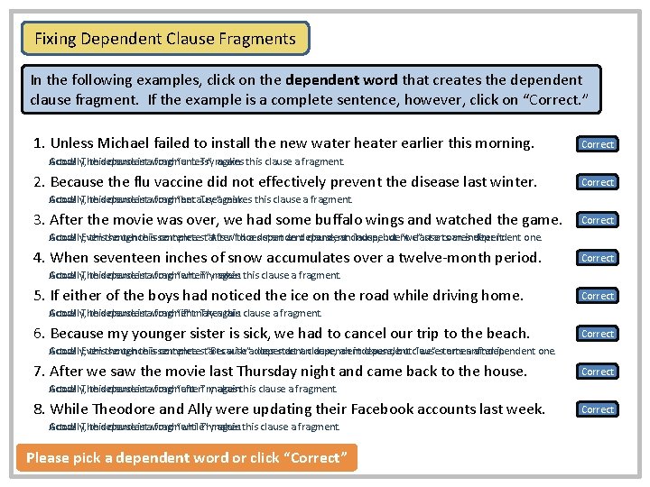 Fixing Dependent Clause Fragments In the following examples, click on the dependent word that