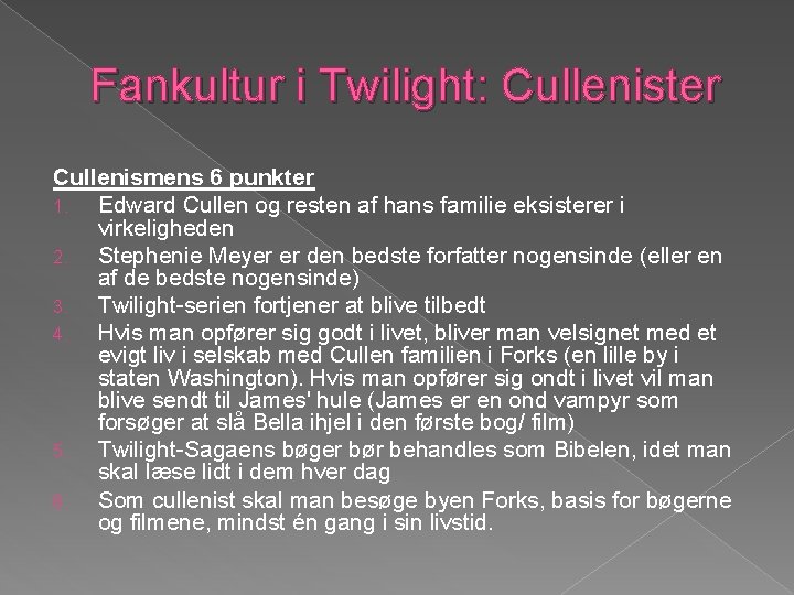 Fankultur i Twilight: Cullenister Cullenismens 6 punkter 1. Edward Cullen og resten af hans