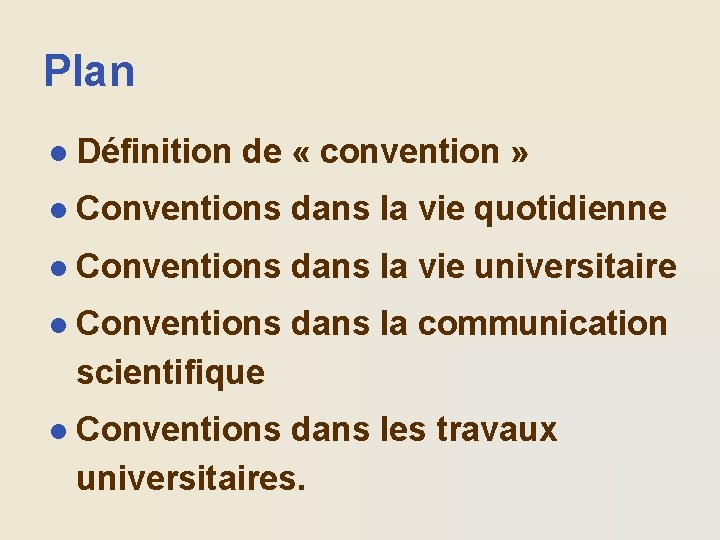Plan l Définition de « convention » l Conventions dans la vie quotidienne l