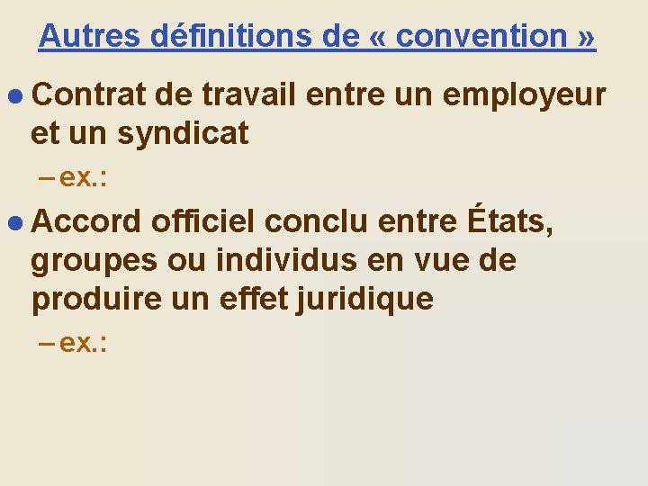 Autres définitions de « convention » l Contrat de travail entre un employeur et