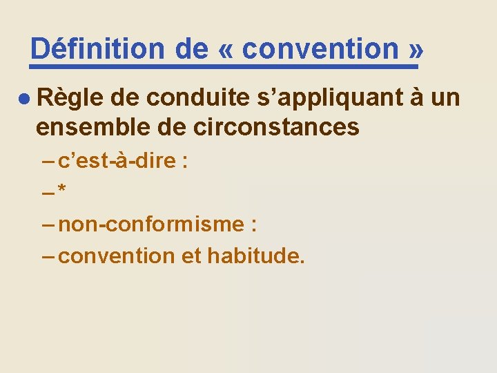 Définition de « convention » l Règle de conduite s’appliquant à un ensemble de