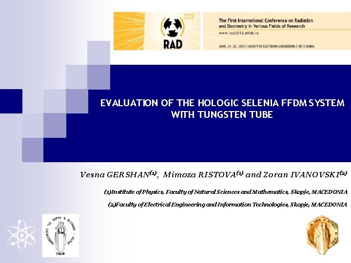 EVALUATION OF THE HOLOGIC SELENIA FFDM SYSTEM WITH TUNGSTEN TUBE Vesna GERSHAN(1), Mimoza RISTOVA(1)