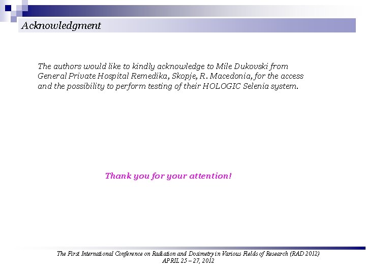 Acknowledgment The authors would like to kindly acknowledge to Mile Dukovski from General Private