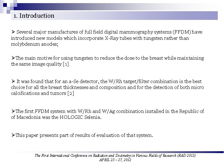 1. Introduction Ø Several major manufactures of full field digital mammography systems (FFDM) have